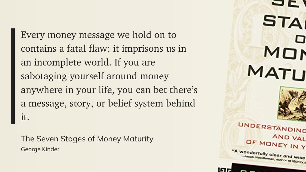 "Every money message we hold on to contains a fatal flaw; it imprisons us in an incomplete world. If you are sabotaging yourself around money anywhere in your life, you can bet there’s a message, story, or belief system behind it."