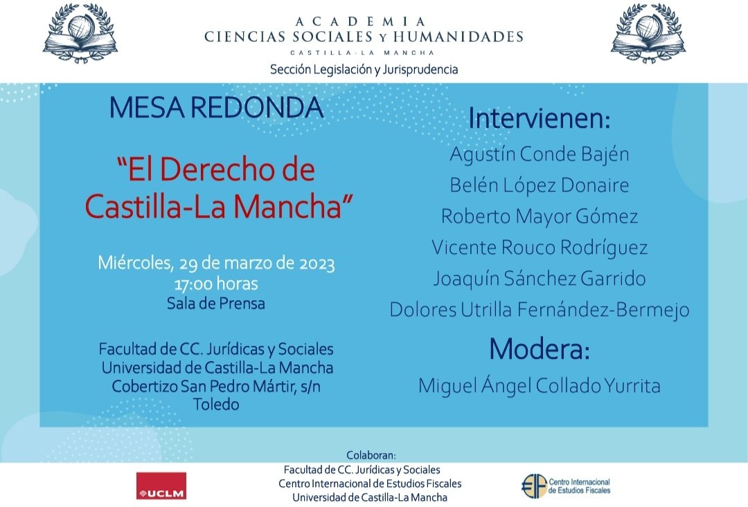 Mesa Redonda "El Derecho de Castilla-La Mancha".
📆 29/03/2023
🏢 Facultad CCJJySS Toledo
Moderada por <a href="/ma_collado/">Miguel Ángel Collado</a>, Presidente de la Sección de Legislación y Jurisprudencia de la Academia de Ciencias Sociales y Humanidades de Castilla-La Mancha.