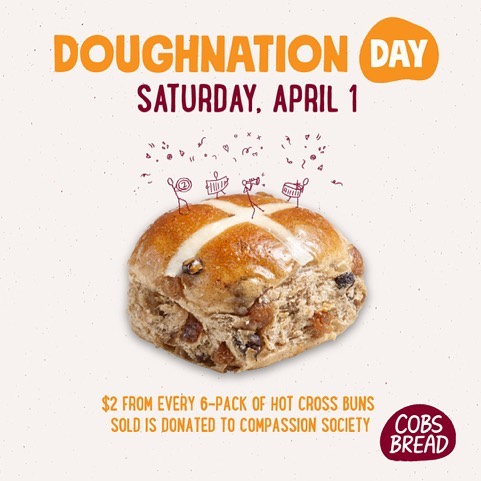 Compassion Society is the lucky charity chosen for COBS Bread Doughnation Day!!
🥖🍞 Join COBS Headon Forest on April 1 for Doughnation Day, where $2 from every 6-pack of hot cross buns sold is donated to a local charity!
+ Donate ALL MONTH (March) LONG!