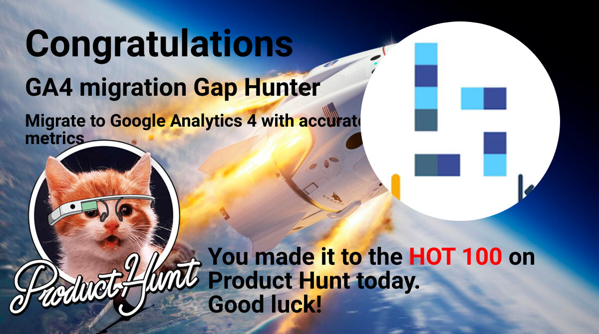 Congratulations to GA4 migration Gap Hunter and for making the Product Hunt Hot 100 list. Support them today at producthunt.com/posts/ga4-migr…

Don't forget to
