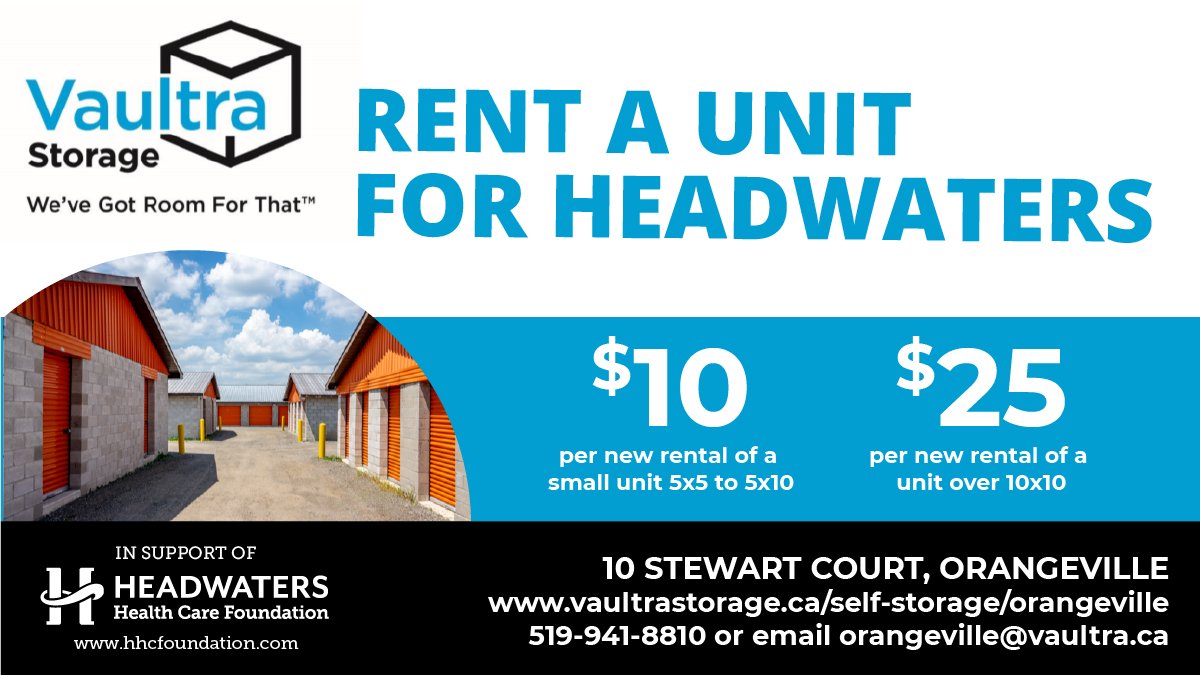 From now until June 30th, a portion of proceeds from newly paid units will be donated to support urgently needed equipment at Headwaters! If you're in need of some extra storage, call Vaultra Storage Orangeville now!