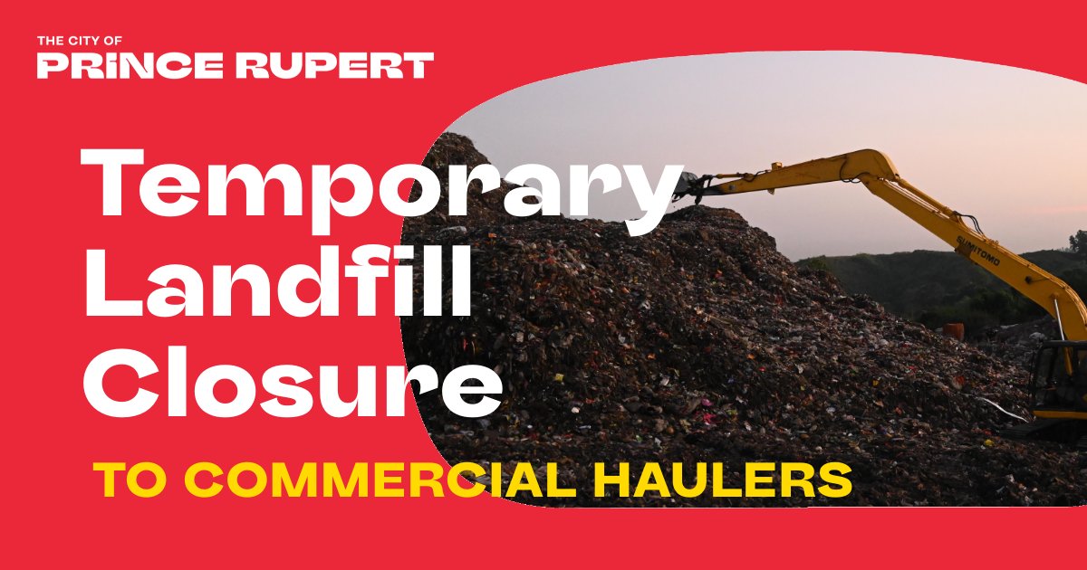 Prince Rupert City on Twitter "The landfill is temporarily closed today to commercial haulers