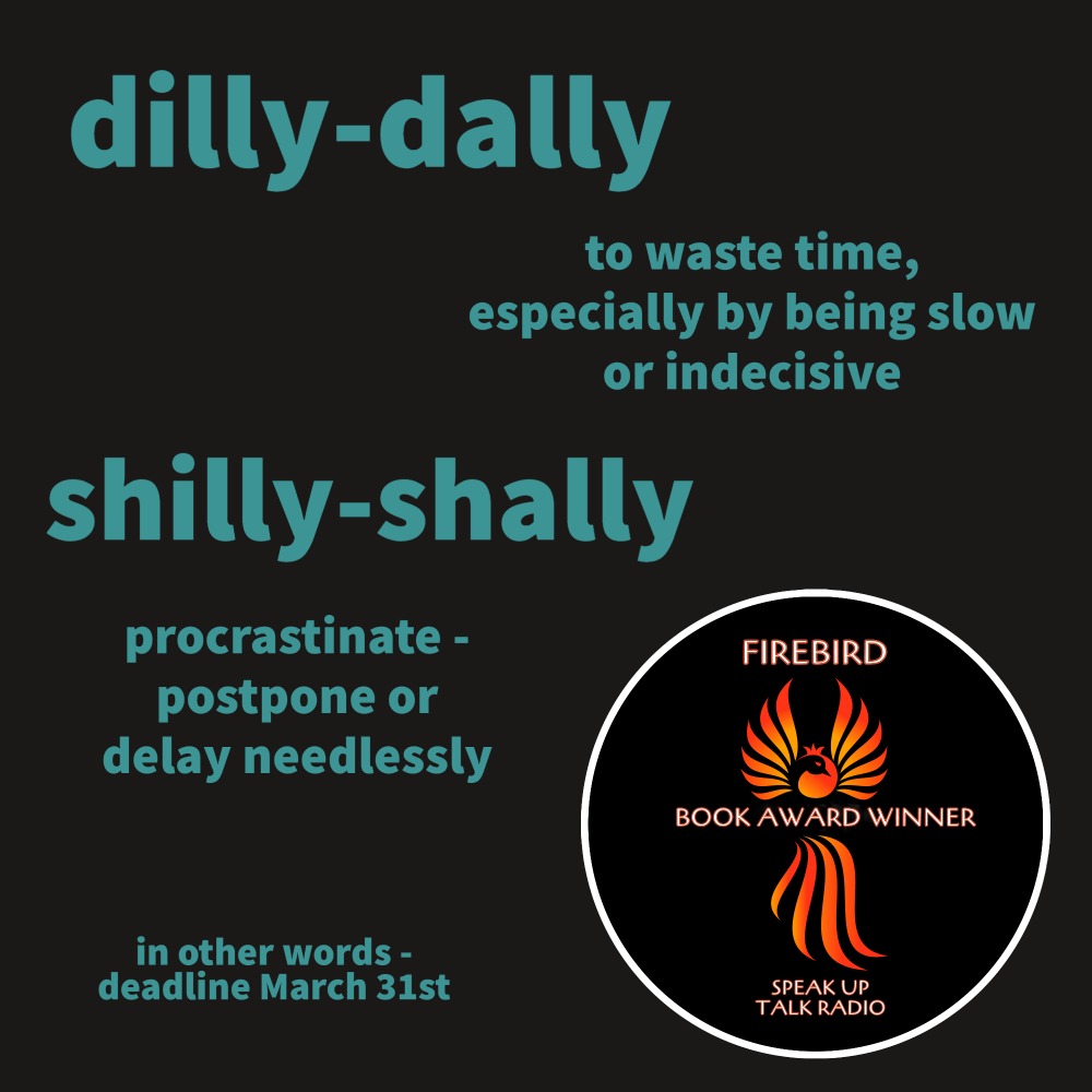 Lollygag, dilly-dally, shilly-shally, lolly-dally ... Whatever you call it, today's the day to take action.
Only 4 days left to submit to the #FirebirdBookAwards. All are welcome—no invite needed. 

🏃‍♂️speakuptalkradio.com/firebird-book-…🏃‍♂️

 #indieauthors #selfpublished #authors