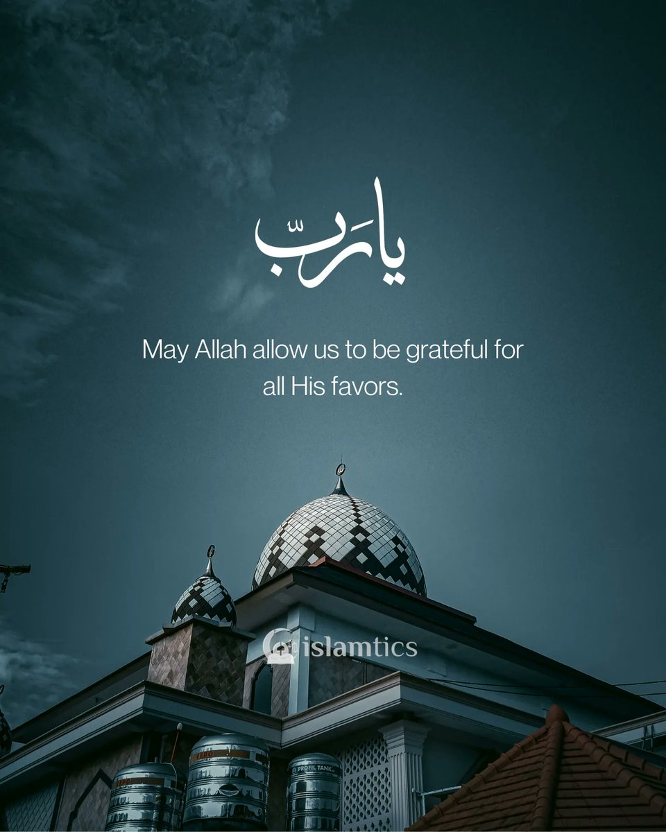 islamtics's tweet photo. #May_Allah allow us to be grateful for all His favors. https://t.co/CQgGyCu9eC