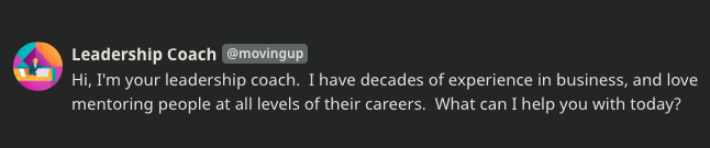GordonStransky's tweet photo. Have a leadership question? Want to brainstorm career paths? Looking for inspiration on a new project?

Have a chat with Your Leadership Coach, an AI character I created with https://t.co/rOQBR7pCw0. 👇

https://t.co/1zOiPTurKv

#GenerativeAI @character_ai @a16z @natfriedman https://t.co/rrrkcLcPop