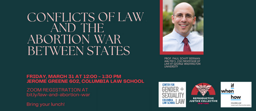 GenderSexLaw's tweet photo. This Friday at noon ET: Professor Paul Schiff Berman discusses conflicts of law and the abortion war between states. With @reprojusticenyc and @ColumbiaLaw @ifwhenhow chapter. Join us on Zoom at https://t.co/CKj262gwhB https://t.co/mYqyAl50RK