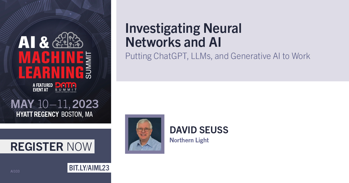 DBTADataSummit's tweet photo. Learn more about Investigating Neural Networks and AI at #AIMachineSummit, a featured event at #DataSummit, with speaker David Seuss, @northernlight. Check out all of our registration options! https://t.co/Y7soViXbrt https://t.co/QmTBoJNy80