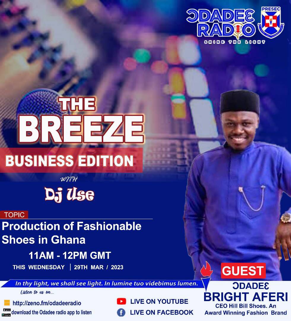 #TheBreezeShow
[Business Edition]
29 March 23
10am-12pm (GMT)
 
Guest: Ɔdadeɛ Bright Aferi, CEO of Hill Bill Shoes, An award winning  Ghanaian footwear manufacturing brand.

Watch Live 
YouTube | Facebook 
Odadeeradio 
 
Listen Live: 
Zeno FM App
Odadee Radio App