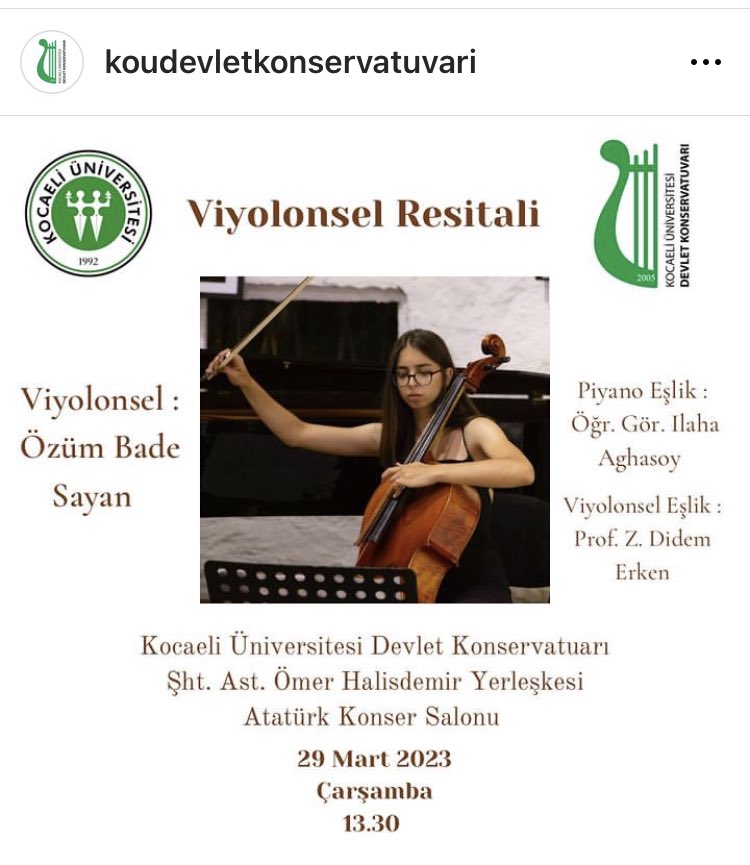 Devlet Konservatuvarı Müzik Bölümü Başkanı Prof. Z. Didem Erken’in öğrencisi Özüm Bade Sayan’ın Viyolonsel Resitali 29 Mart 2023 Çarşamba günü saat 13.30’da Atatürk Konser Salonunda gerçekleşecektir. Konsere tüm akademik,idari personelimiz ve velilerimiz davetlidir.  <a href="/didemerken/">Didem Erken</a>