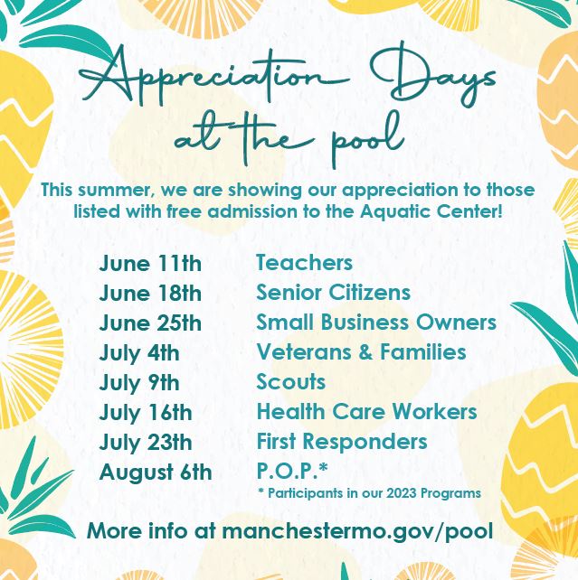 Manchester Aquatic Center would like to show our appreciation for some of the amazing members of our community. This summer, we're offering free entry on the days below to celebrate all you do for our city and residents! Thank you! Learn more at manchestermo.gov/pool