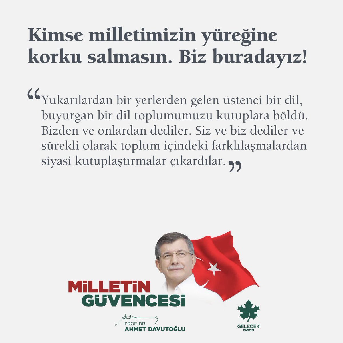 Kimse milletimizin yüreğine 
Korku salmasın.
#Bizburadayız 
#Milletİttifakı