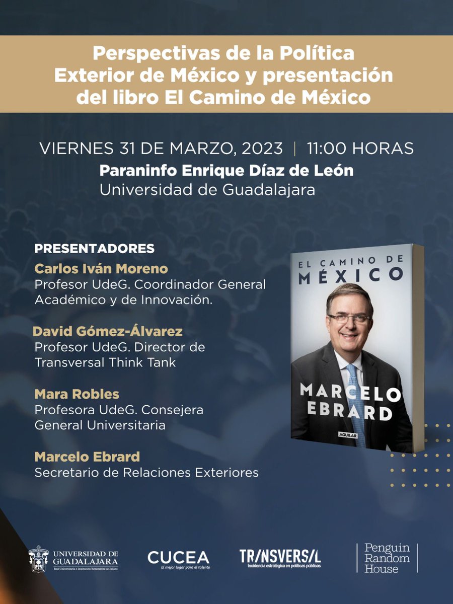 Atención #ComunidadCUCEA: 

Participa en la presentación del libro: "El camino de México" en donde se hablará de las perspectivas de la política exterior de México. Tendremos al autor del libro: Marcelo Ebrard, Secretario de Relaciones Exteriores de México.

¡No te la pierdas!