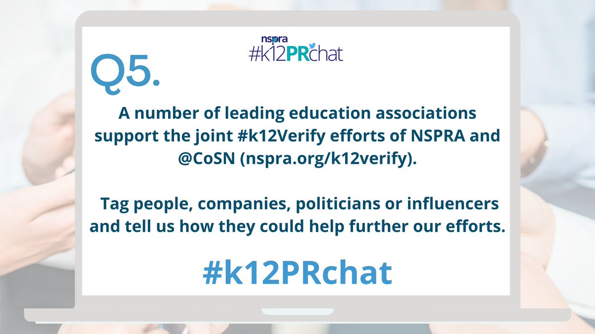 Q5. A number of leading education associations support the joint #k12Verify efforts of NSPRA and @CoSN (nspra.org/k12verify).

Tag people, companies, politicians or influencers and tell us how they could help further our efforts. #k12PRchat