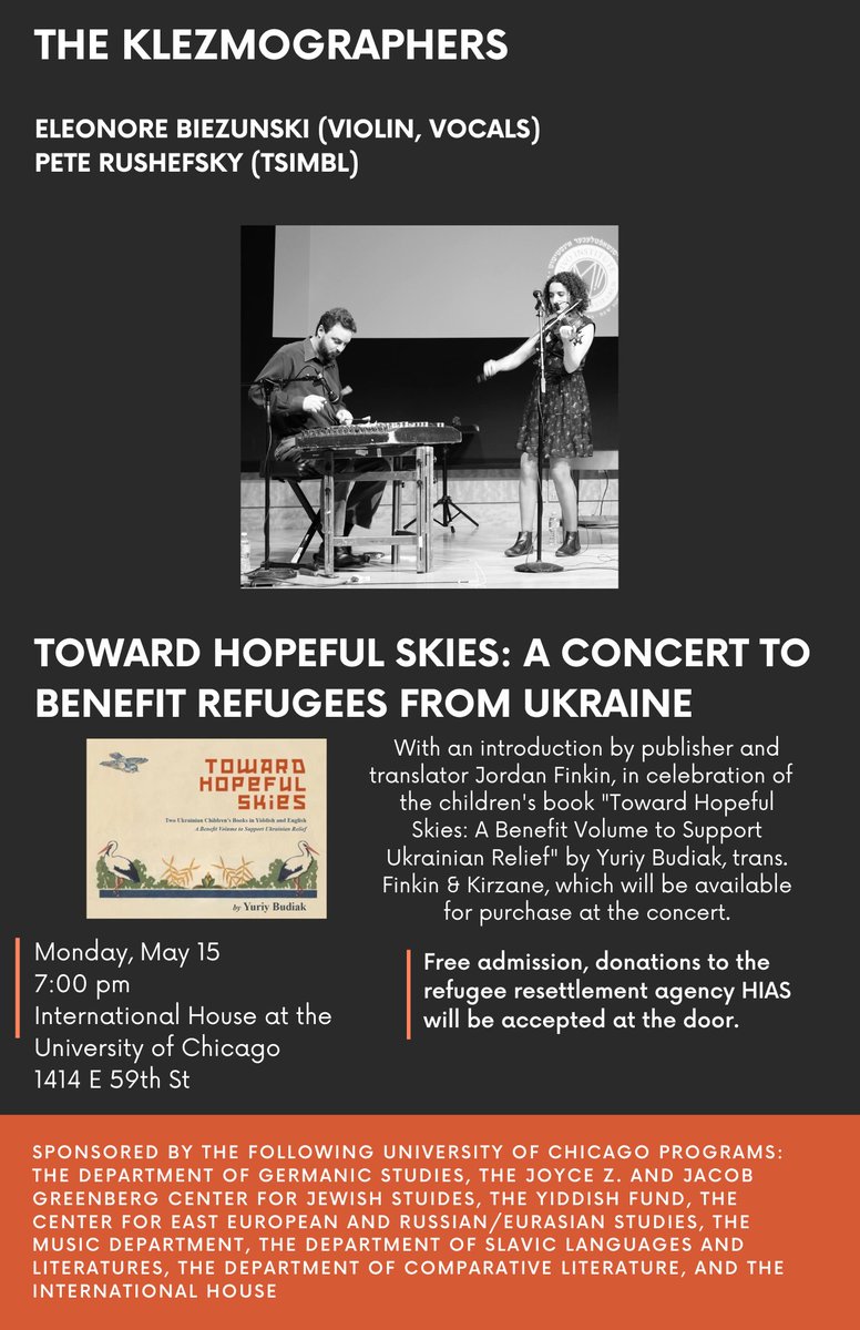 TOWARD HOPEFUL SKIES: A CONCERT TO BENEFIT REFUGEES FROM UKRAINE

The Klezmographers
Eleonore Biezunski (Violin, Vocals)
Pete Rushefsky (Tsimbl)

Mon. May 15
7:00pm
International House 
Univ. of Chicago
1414 E 59th St

Free admission, donations accepted at the door.