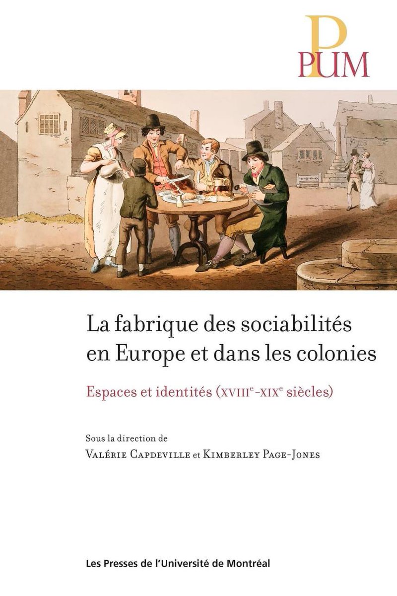 GISociabilites's tweet image. Coming out on April 10! Our new co-edited volume @PressesUdeM : Valérie Capdeville &amp;amp; Kimberley Page-Jones (dir.), La Fabrique des sociabilités en Europe et dans les colonies. Espaces et identités (XVIIIe-XIXe siècles) with 12 chapters and a preface by @PYBeaurepaire, @DigitensP