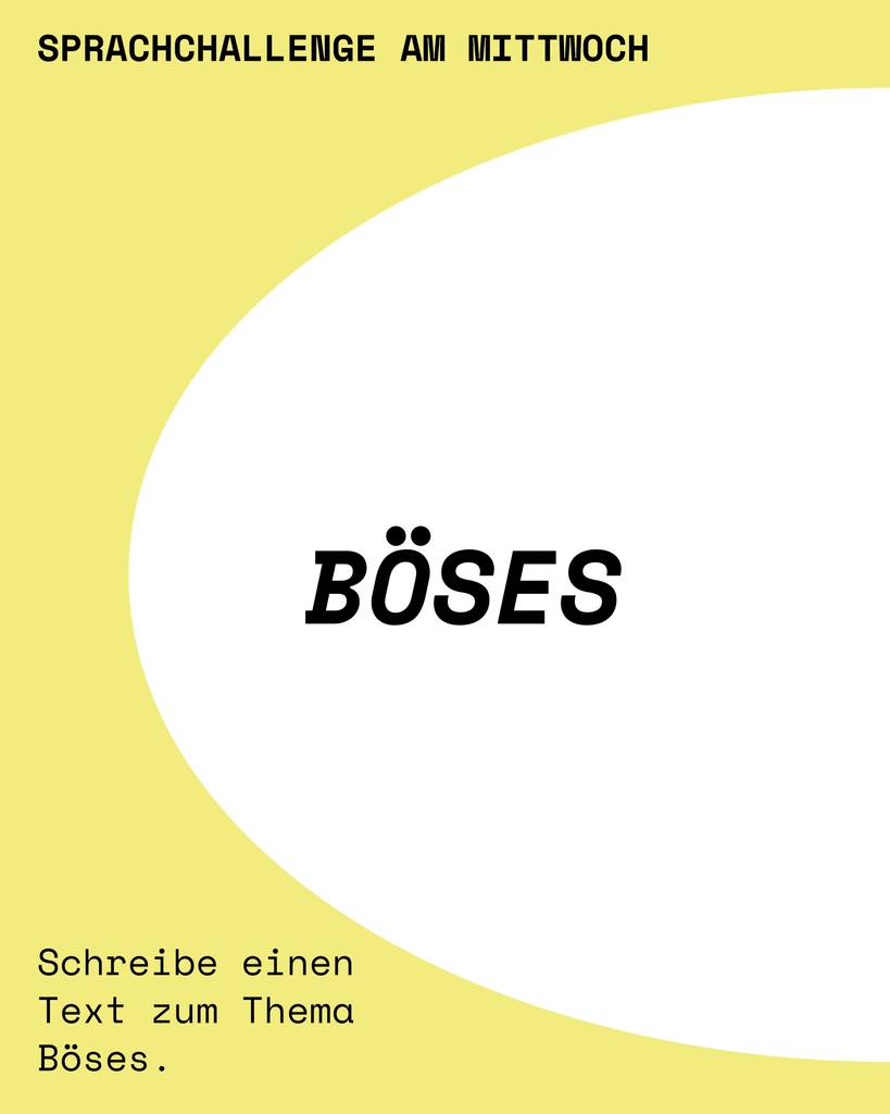 Es ist Böses im Busch! 
Wie gefällt euch die dieswöchige SprachChallenge? 😅

Länge und Gattung bleiben dir überlassen. Wer seinen Text teilen will, hat die Möglichkeit ihn uns per DM zu senden. :)