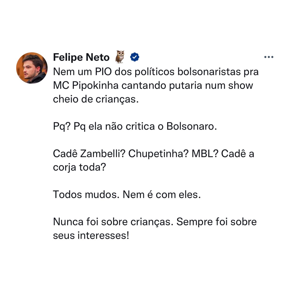 choquei's tweet photo. 🚨FAMOSOS: Felipe Neto questiona o porquê não tem bolsonaristas criticando a MC Pipokinha por fazer show de funk para crianças: “Cadê o chupetinha?Nunca foi sobre crianças. Sempre foi sobre seus interesses”. https://t.co/CXxCaHuUKe