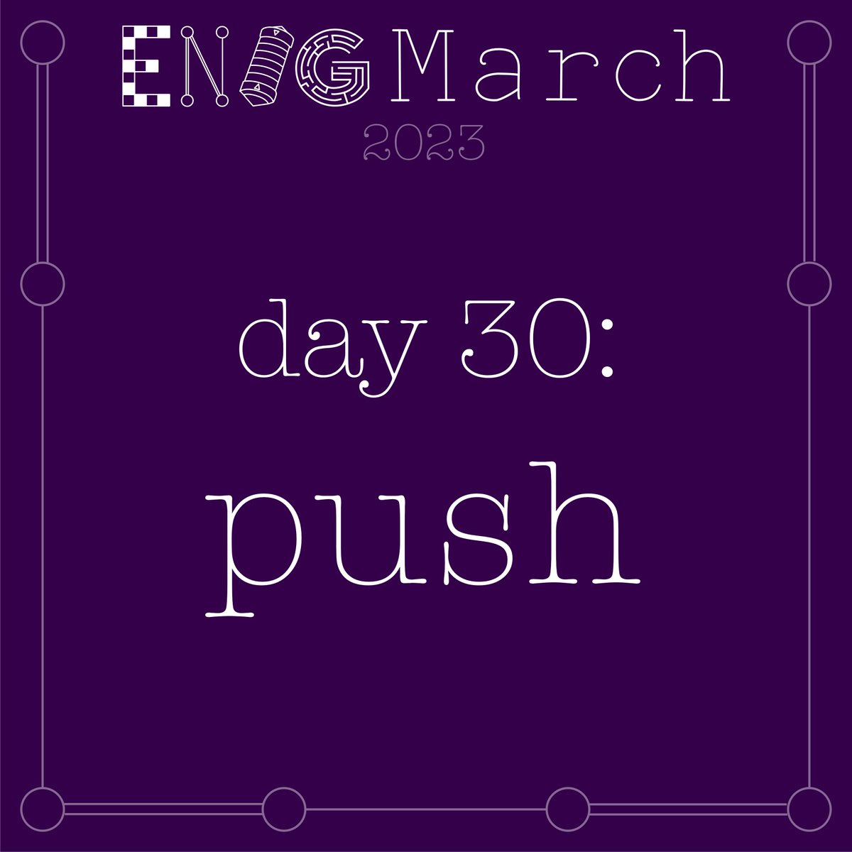 EnigmarchHQ's tweet photo. The #EnigMarch prompt for March 30 is PUSH. And now there's only one prompt left.... https://t.co/F9b7BZD27K