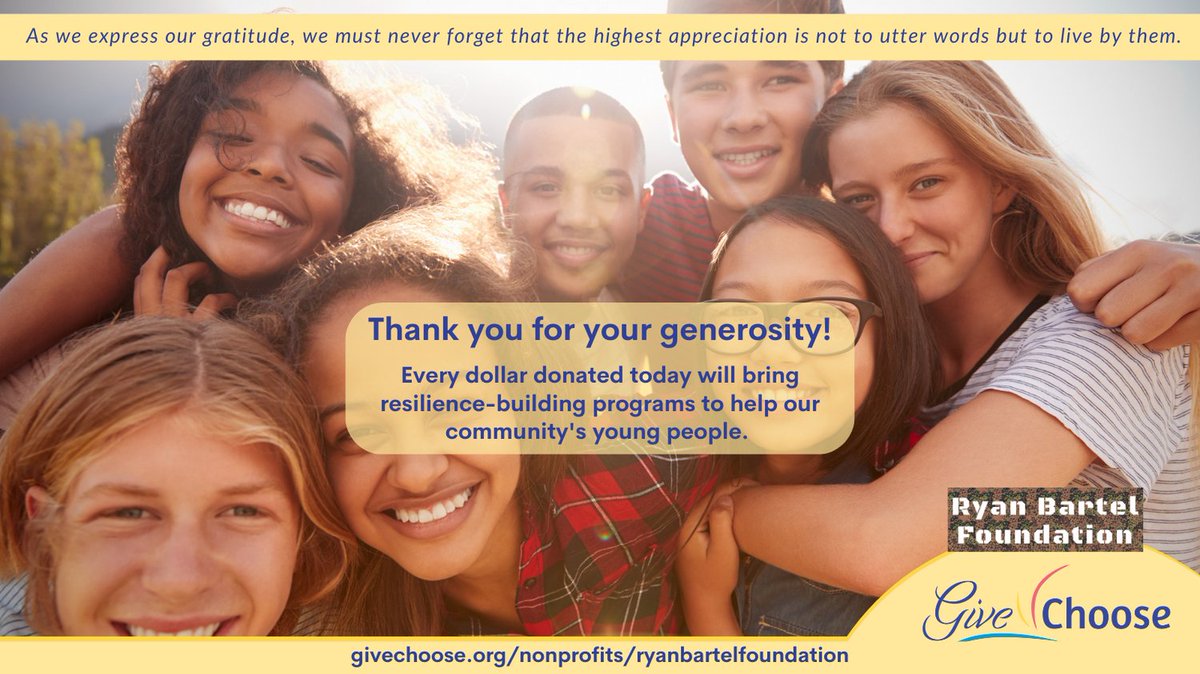 We are grateful to this community. and promise to always provide programs to our community’s youth that help them build resilience, find acceptance, foster connectedness and never lose hope. Thank you! Please support all of the charities living each day for the greater good!