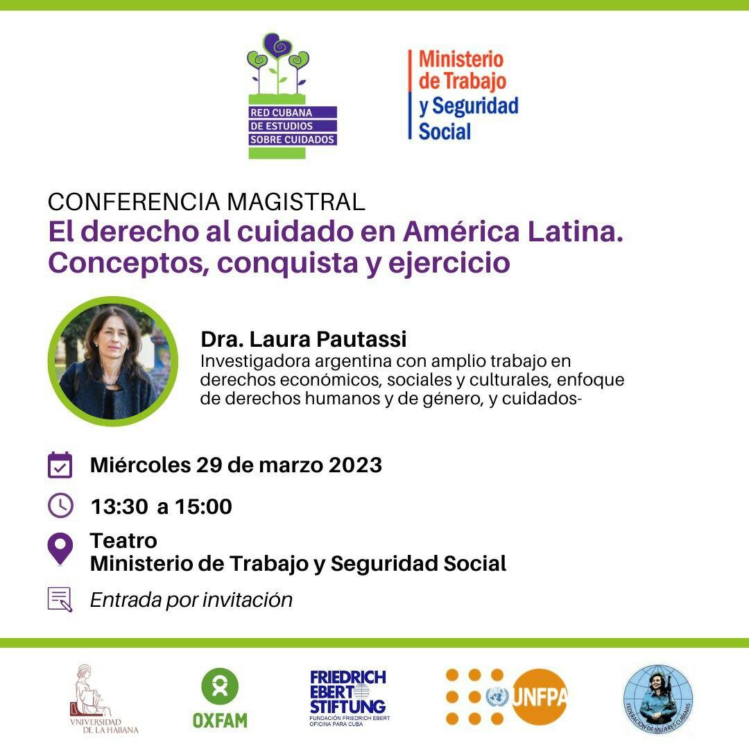 Mañana 29/3 en el #MtssCuba tendrá lugar la Conferencia Magistral 'El derecho al cuidado en América Latina'.
📌Impartida por la investigadora argentina, Dra. Laura Pautassi, con amplio trabajo en derechos económicos, sociales, culturales, enfoque de DDHH, de géneros y de cuidados