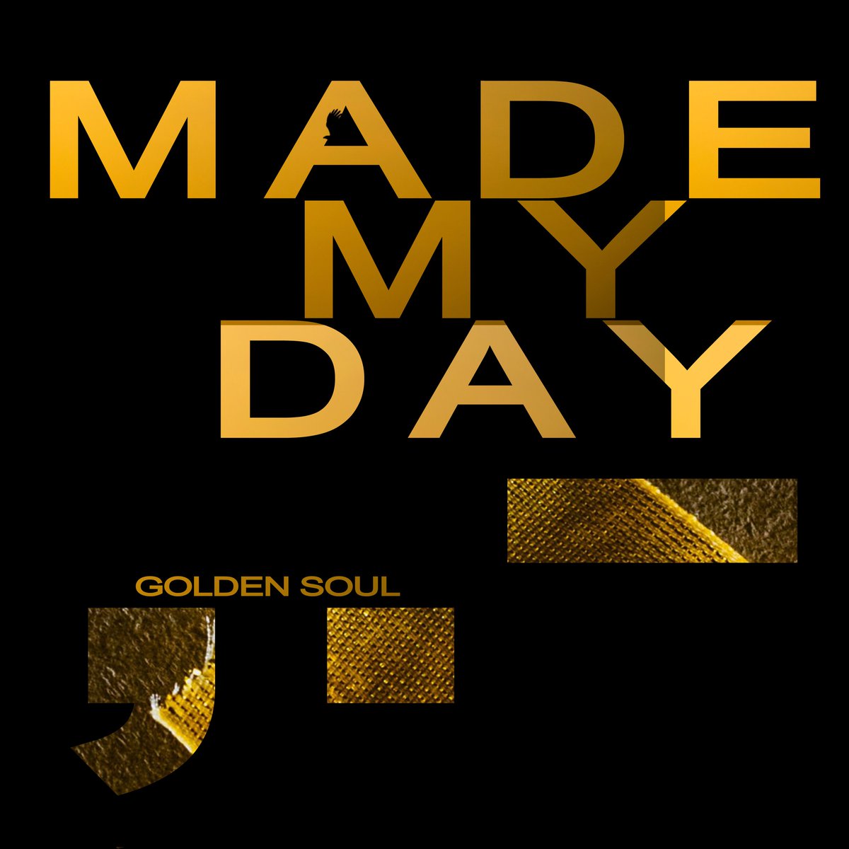 Coming this Friday: Golden Soul - Made My Day