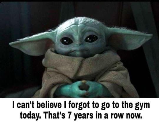 docheathermd's tweet image. #healthyskin #exerciseforlife #respondnotreact #breathrelaxlive #agingbackwards #moveyourbody #lovetobeactive #loveexercise #getoutside #gymhumour

I do find Baby Yoda memes funny.......but I do love going to the gym.