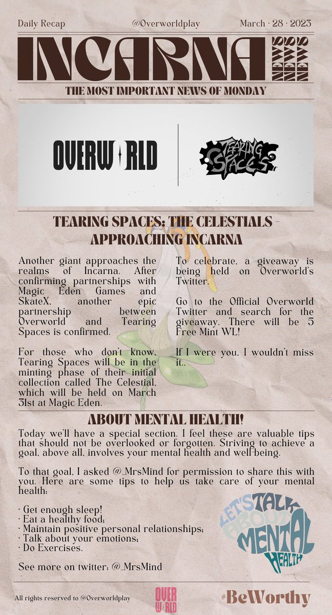 🌟Daily Recap (03/28/23)🌟

1) Today, we have a big new partner arriving in Incarna. Welcome <a href="/Tearing_Spaces/">Tearing🏹Spaces</a> 

Link: x.com/OverworldPlay/…

2) About Mental Health by @_MrsMind 

Link: x.com/_MrsMind/statu…

<a href="/blind_gg/">Blind</a> 
<a href="/HeyJeremyHorn/">Horn</a> 
<a href="/Iron_Stylus/">Michael - Toxic Misanthrope Era</a> 
@The_Arkrael 

#BeWorthy
