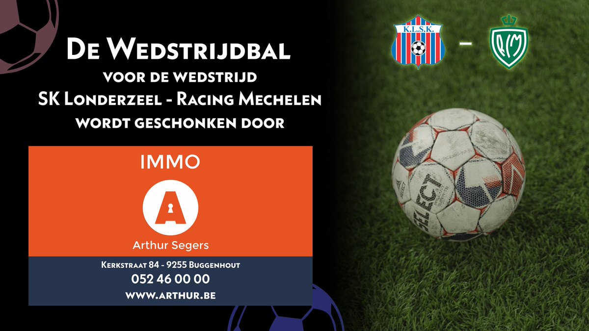 De wedstrijdbal voor de wedstrijd SK Londerzeel - Racing Mechelen van 1 april wordt geschonken door:
Immo Arthur Segers
Kerkstraat 84 - 9255 Buggenhout
arthur.be