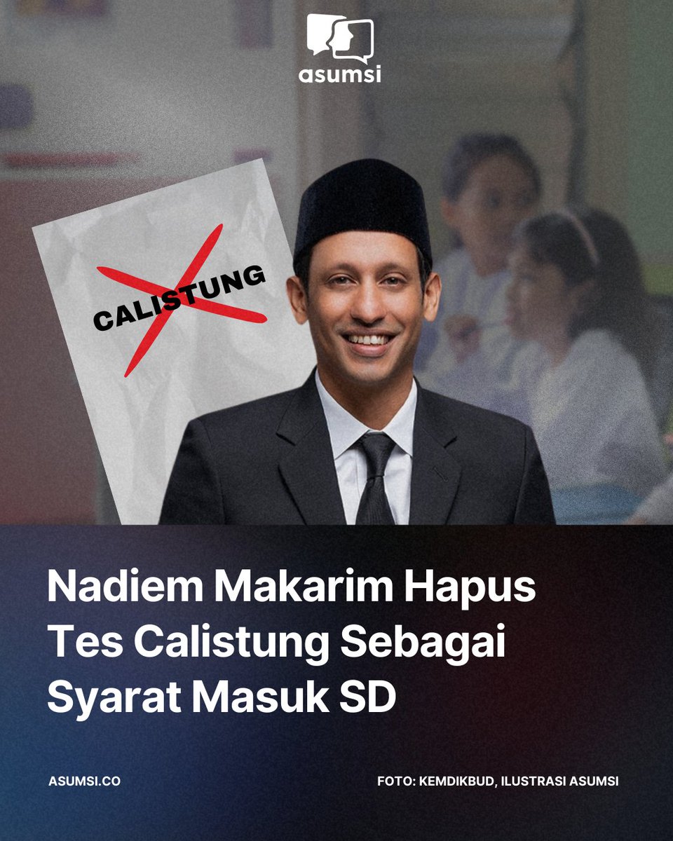 asumsico's tweet photo. Mendikbudristek Nadiem Makarim menghapus tes baca tulis hitung (calistung) sebagai syarat masuk sekolah dasar sederajat. Kebijakan ini merupakan bagian dari program Merdeka Belajar episode ke-24. https://t.co/9pD1eVvtph