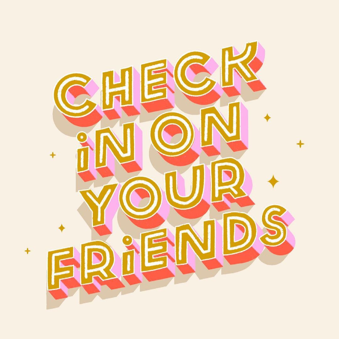 Checking in on a friend's mental health can be the first step to helping someone get help.

Artwork by @ artsyaffirmations (on Instagram)