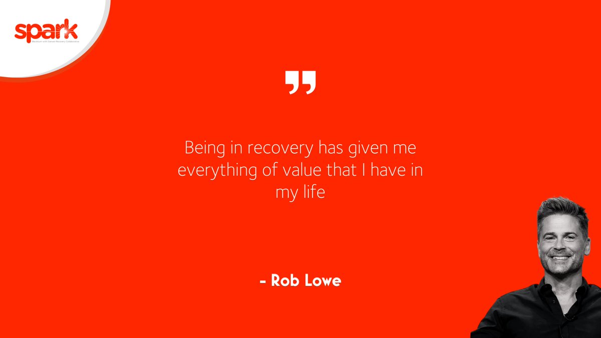 "Being in recovery has given me everything of value that I have in my life."
Rob Lowe