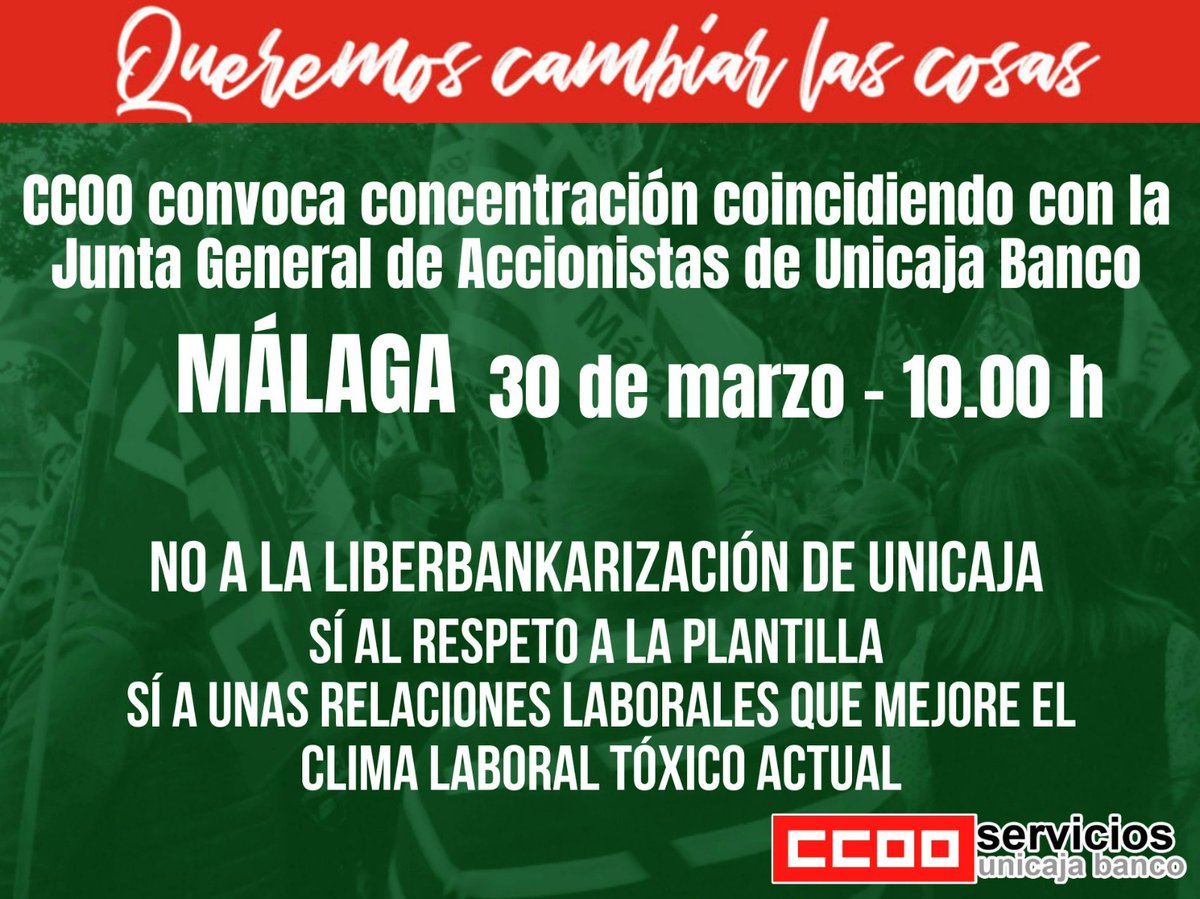 El jueves 30/3, delegados y delegadas de CCOO se concentrarán en Málaga, coincidiendo con la Junta General de Accionistas de  <a href="/UnicajaBanco/">Unicaja</a>, en defensa de los derechos de la plantilla y contra la Liberbankarización de la entidad.