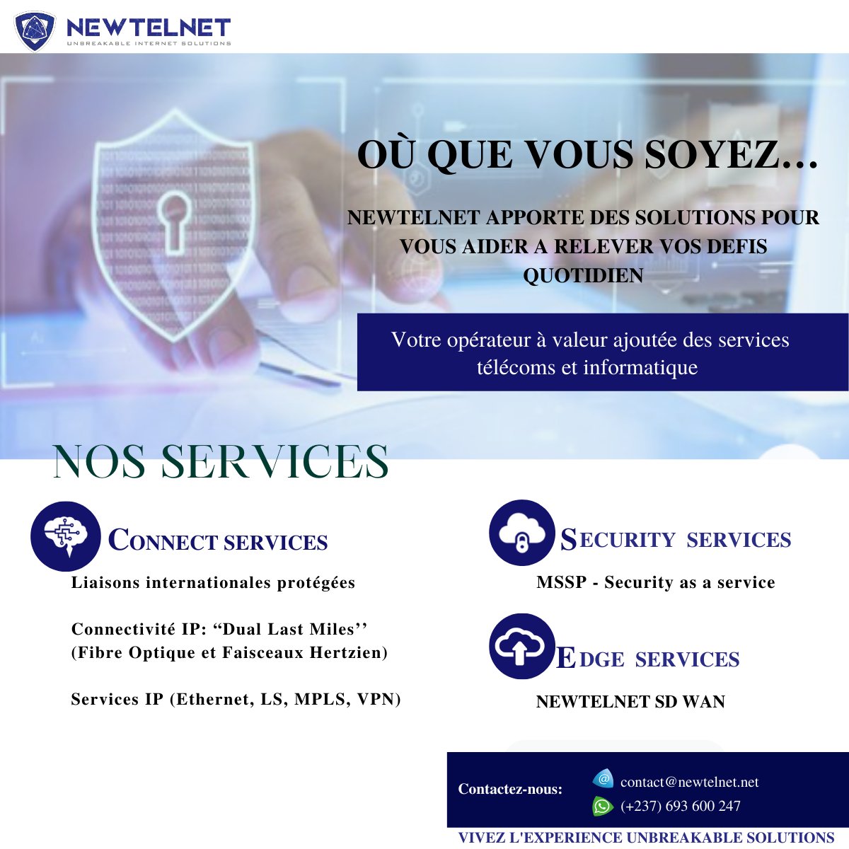 newtelnet's tweet photo. 𝗩𝗶𝘃𝗲𝘇 𝗹’𝗲𝘅𝗽𝗲́𝗿𝗶𝗲𝗻𝗰𝗲 " 𝗨𝗡𝗕𝗥𝗘𝗔𝗞𝗔𝗕𝗟𝗘 𝗜𝗡𝗧𝗘𝗥𝗡𝗘𝗧 𝗦𝗢𝗟𝗨𝗧𝗜𝗢𝗡𝗦" 
 
NEWTELNET intervient sur l'ensemble de la chaîne de compétences IT et Télécoms.
👉 CONNECT SERVICES
👉 SECURITY  SERVICES
👉 EDGE SERVICES https://t.co/WPzjEzU8FE