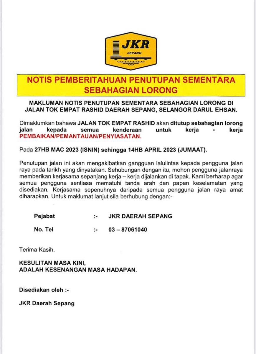 Notis Pemberitahuan Penutupan Sementara Sebahaguan Lorong.
Lokasi:Jalan Tok Empat Rashid Daerah          Sepang
Tarikh :27hb mac 2023 sehingga 14hb April 2023
Rujuk Lampiran
@MOWorks <a href="/JKRSelangor/">JKR Selangor</a>