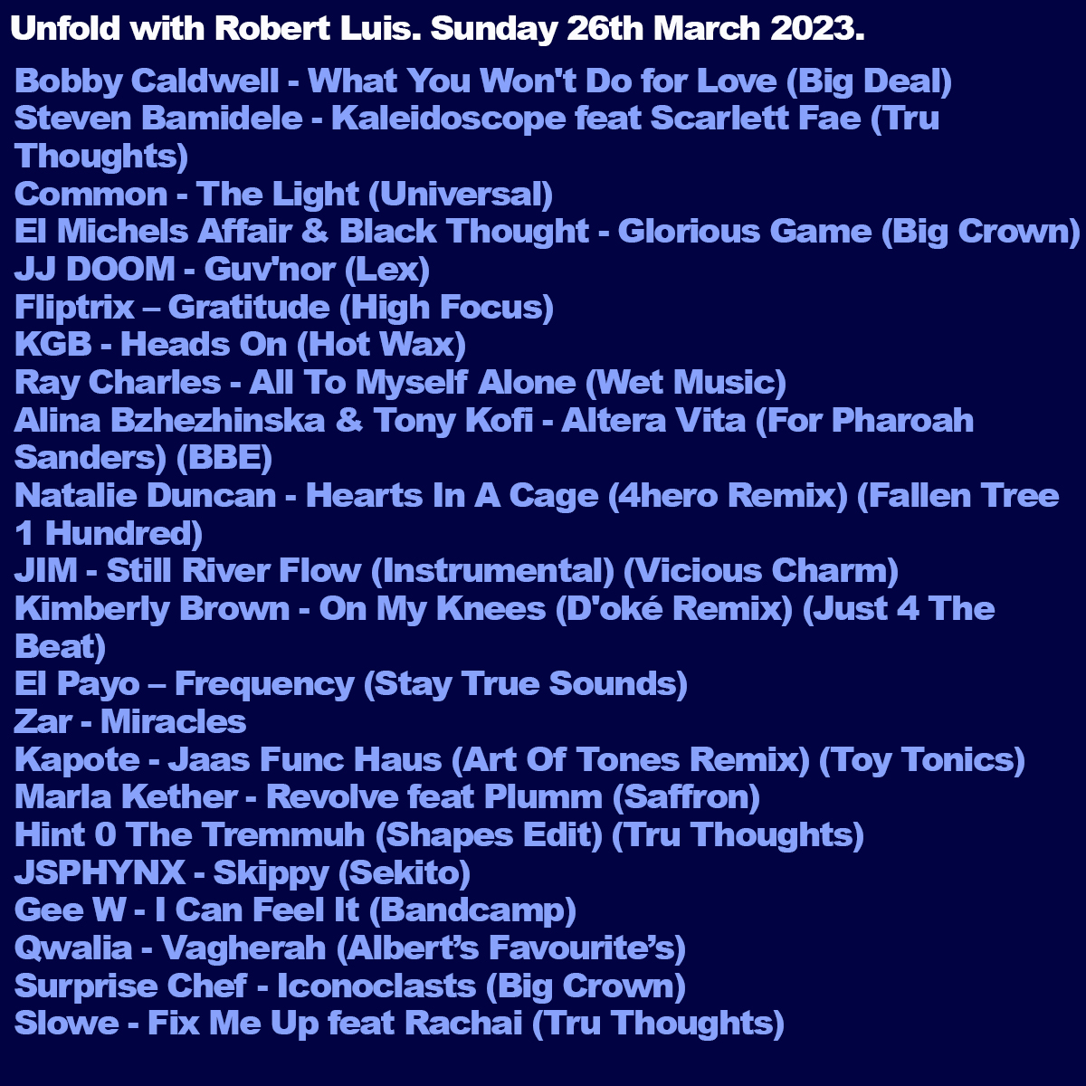 Tru Thoughts (@tru_thoughts) on Twitter photo .<a href="/ROBERTLUIS/">ROBERT LUIS - Tru Thoughts</a> Unfold 📻 bit.ly/UNFOLD_RADIO
Deep dancefloor grooves from <a href="/Marla_Kether/">✨Marla✨</a>, <a href="/ajdzar/">Zar / Arun</a>. A <a href="/bobbycaldwell/">Bobby Caldwell</a> (RIP) classic, new <a href="/StevenBami/">Steven Bamidele</a> music. Hip Hop from <a href="/common/">COMMON</a>, <a href="/mrfliptrix/">Fliptrix</a>, <a href="/blackthought/">Black Thought</a>. Jazz from <a href="/AlinaHarpist/">AlinaHipHarp</a> & <a href="/tonykofi/">Tony Kofi</a>. Broken Beat from <a href="/theycallmehint/">J Hint</a> +++ .<a href="/ROBERTLUIS/">ROBERT LUIS - Tru Thoughts</a> Unfold 📻 bit.ly/UNFOLD_RADIO
Deep dancefloor grooves from <a href="/Marla_Kether/">✨Marla✨</a>, <a href="/ajdzar/">Zar / Arun</a>. A <a href="/bobbycaldwell/">Bobby Caldwell</a> (RIP) classic, new <a href="/StevenBami/">Steven Bamidele</a> music. Hip Hop from <a href="/common/">COMMON</a>, <a href="/mrfliptrix/">Fliptrix</a>, <a href="/blackthought/">Black Thought</a>. Jazz from <a href="/AlinaHarpist/">AlinaHipHarp</a> & <a href="/tonykofi/">Tony Kofi</a>. Broken Beat from <a href="/theycallmehint/">J Hint</a> +++