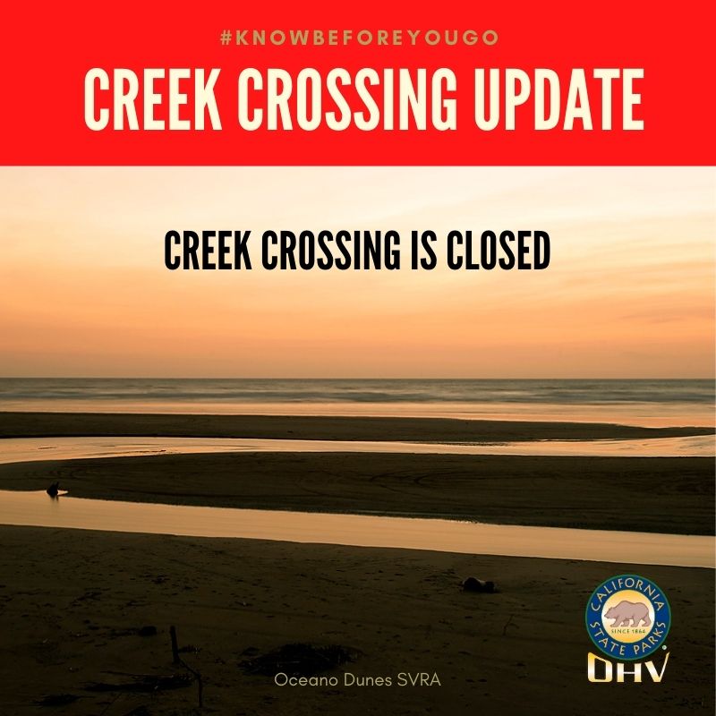 3/29: The creek crossing is closed and the riding area is closed. Recent rain and increased swell has caused the creek to rise and swell. Rangers will re-assess the conditions midday. Vehicle use is open north of the creek.