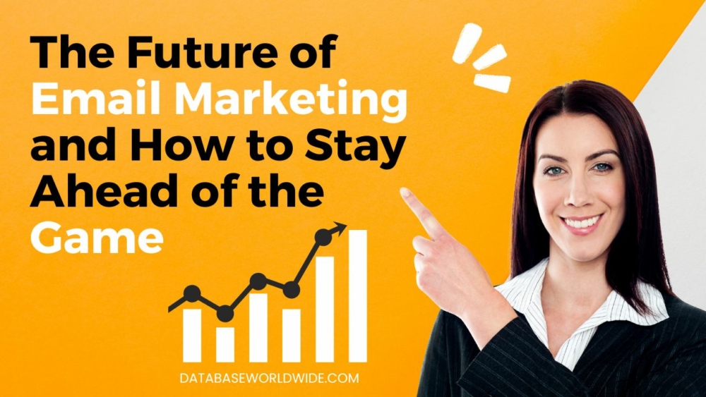 The Future of Email Marketing and How to Stay Ahead of the Game UAE Database