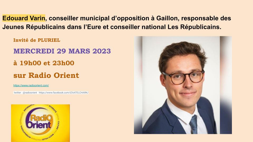 orient_radio's tweet photo. A VENIR SUR RADIO ORIENT mercredi 29 mars à 19h et 23h, PLURIEL avec Edouard Varin, conseiller municipal d’opposition à Gaillon, responsable des Jeunes Républicains dans l’Eure, et conseiller national Les Républicains. Rediffusion jeudi 30 mars à 7h @edouard_varin @jeunesreps27 https://t.co/YpUuibeZuw