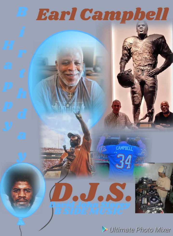 I(D.J.S.)\"B SIDE\" taking time to say Happy Birthday to former professional football player: \"EARL CAMPBELL\"!!! 