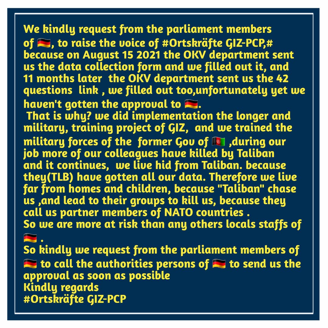 MohammadNaserZ4's tweet photo. We kindly request Government from the Federal of🇩🇪and the parliament members to hear our voices. We are really at risk in 🇦🇫 because we worked with GIZ_PCP which was the military training of former 🇦🇫ANP which founded by GIZ.
@BMZ_Bund
@GermanyDiplo
@bundestag_tweet
@giz_gmbh https://t.co/s4pafJXpxk