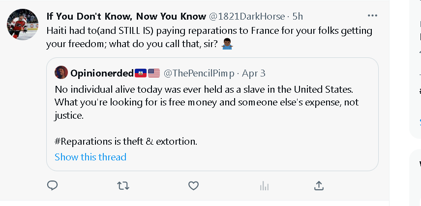 ThePencilPimp's tweet photo. You're making MY point. Due to having to pay the French (trillions at this point probably) in #Reparations, Haiti has never been able to recover. Is that what you want to happen in the United States?

#ReparationsIsTheft #ReparationsIsExtortion
#JustPearlyThingsWasRight #FBA https://t.co/qvnXBmMAPe