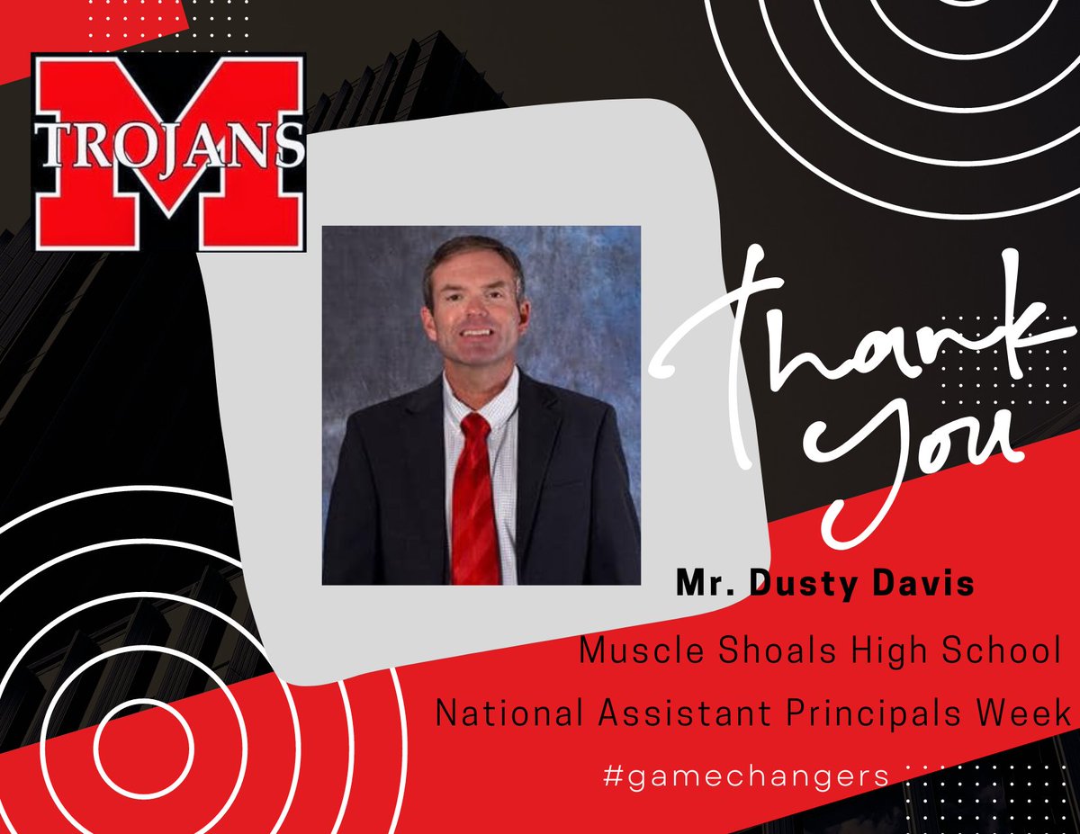 This week is National Assistant Principals Week, and Muscle Shoals City Schools has the best! Today we thank Mr. Dusty Davis, Muscle Shoals High School Assistant Principal, for his service and dedication to being a #gamechanger for our students #nomatterwhat.