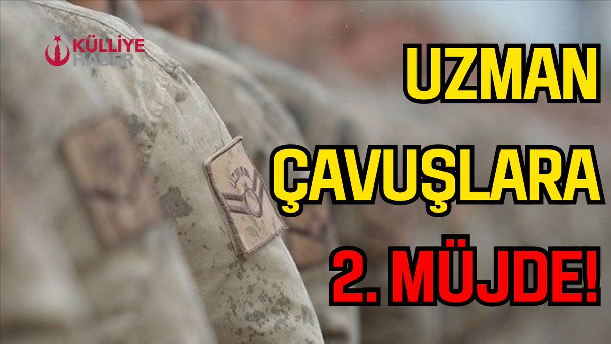 Uzman Çavuşlara 2. Müjde! kulliyehaber.com/uzman-cavuslar… 

<a href="/alitilkici38/">Ali Tilkici 🇹🇷</a> #uzmanÇavuş <a href="/kadircnplat/">Kadir Canpolat</a>