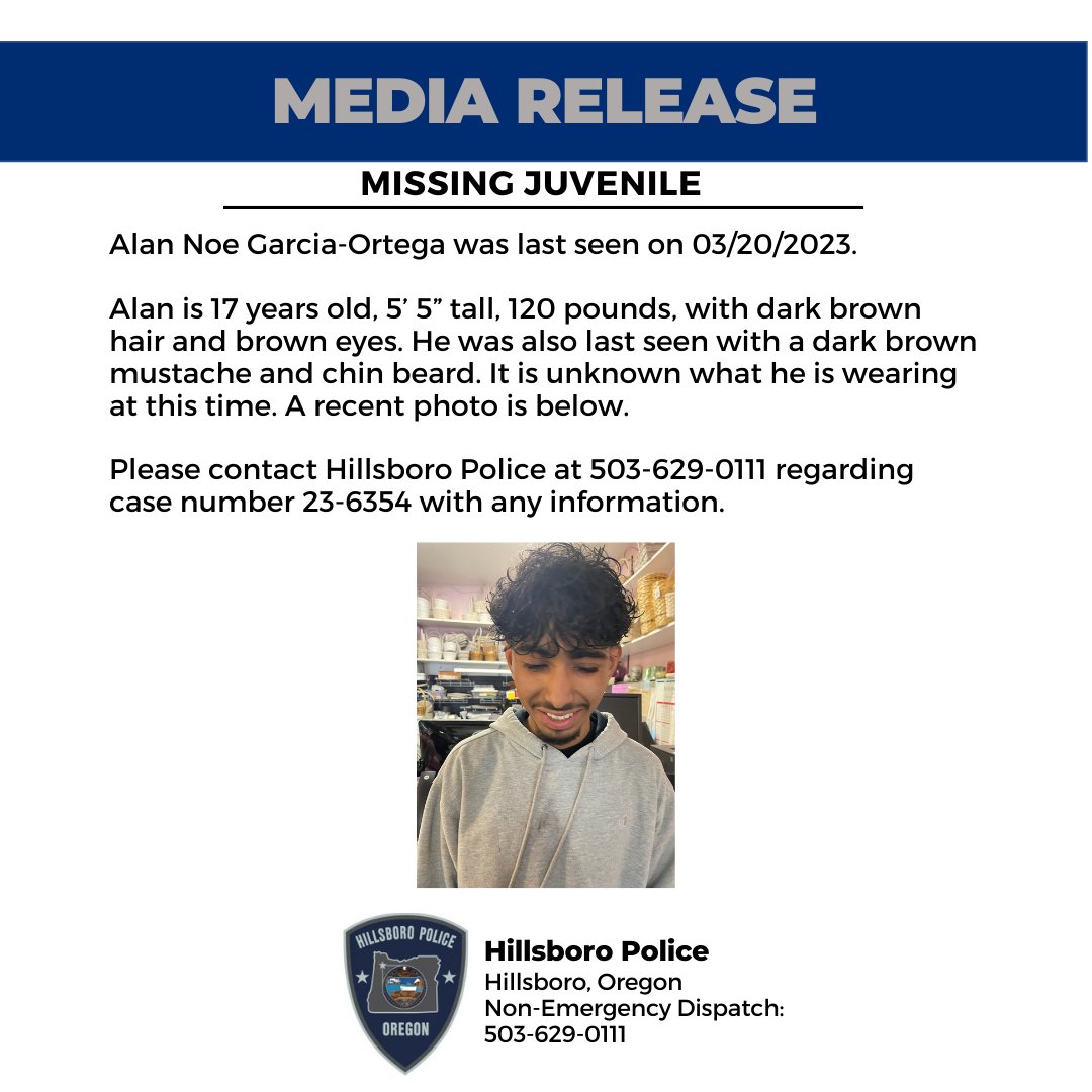 HillsboroPolice's tweet photo. MISSING JUVENILE
Alan Noe Garcia-Ortega was last seen on 03/20/2023.
Alan is 17 years old, 5’ 5” tall, 120 pounds, with dark brown hair and brown eyes. 
Please contact Hillsboro Police at 503-629-0111 regarding case number 23-6354 with any information https://t.co/OjFExzI2CV