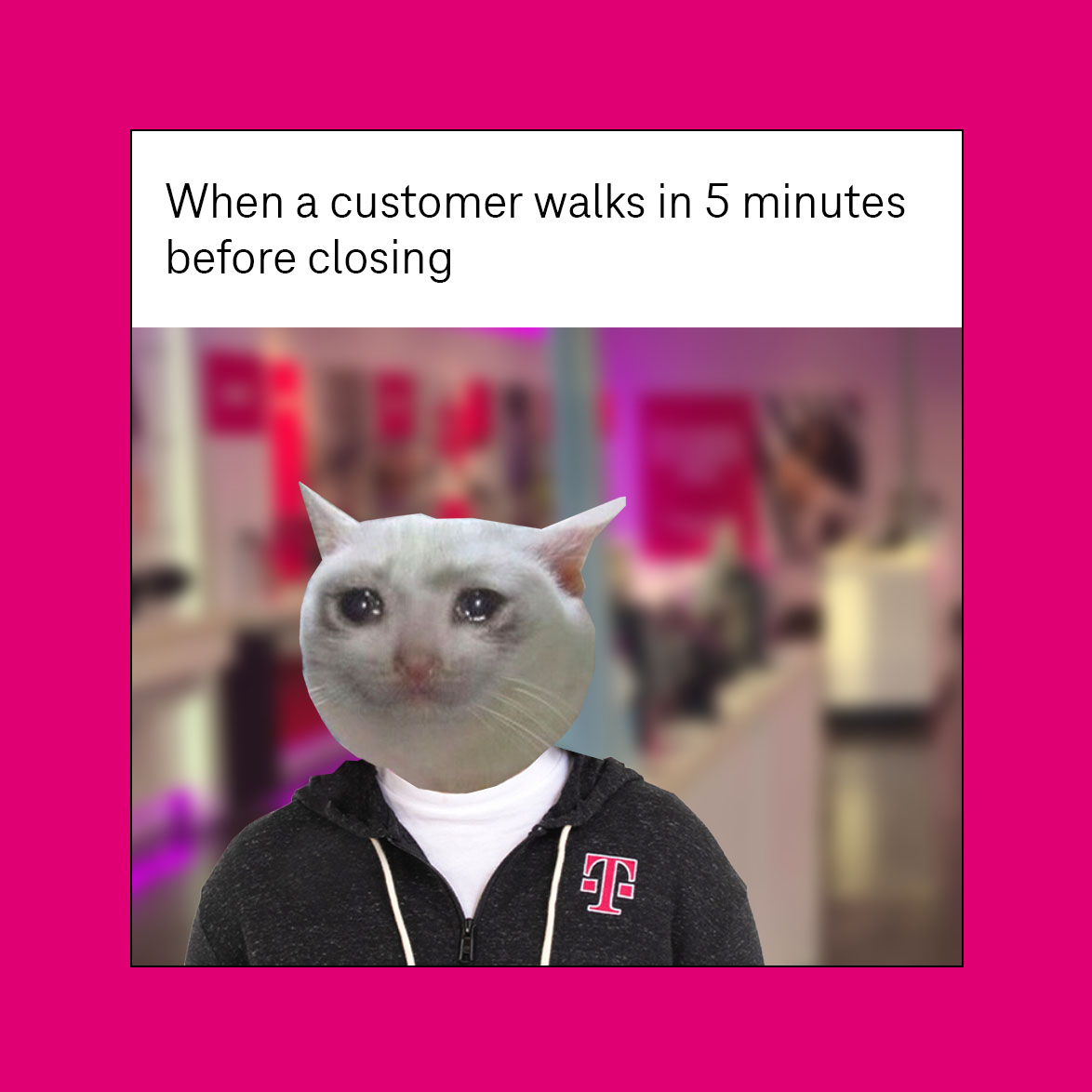 This took me back to my retail days! HA, who made this?!! But seriously, at T-Mobile we are always down to help customers ❤️