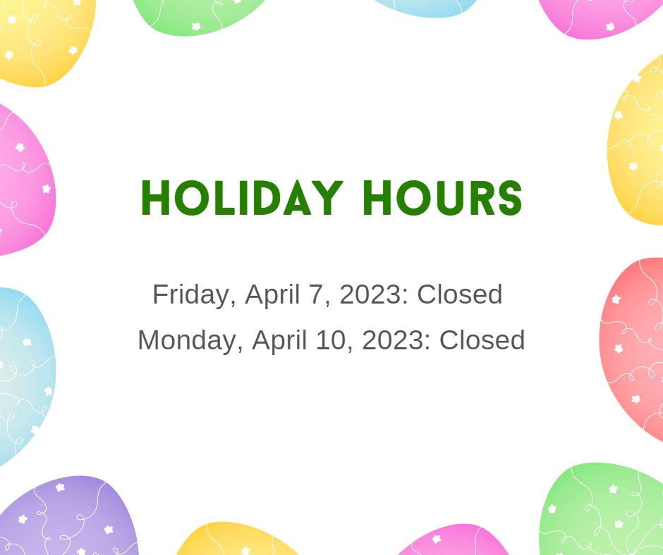 The Chamber of Commerce offices will be closed on Friday, April 7th and Monday, April 10th.