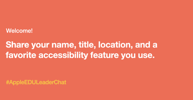 Please share your name, title, location, and a favorite accessibility feature you use. 

#AppleEDULeaderChat
#AppleEDUCommunity

@MrsKemper