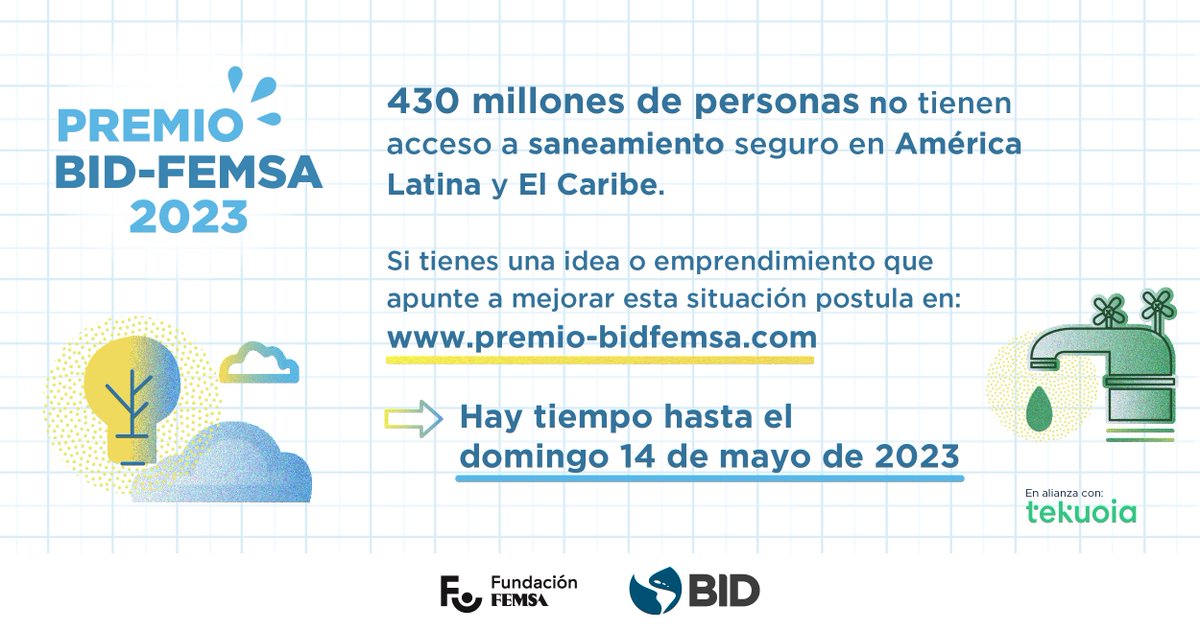 ¿Sabías que 430 millones de personas no tienen acceso a saneamiento seguro en #AméricaLatina y el #Caribe? Si tienes una idea o emprendimiento que apunte a mejorar esta situación, participa del PREMIO BID FEMSA 2023. Tienes tiempo hasta el 14 de mayo! bit.ly/40F7vz4