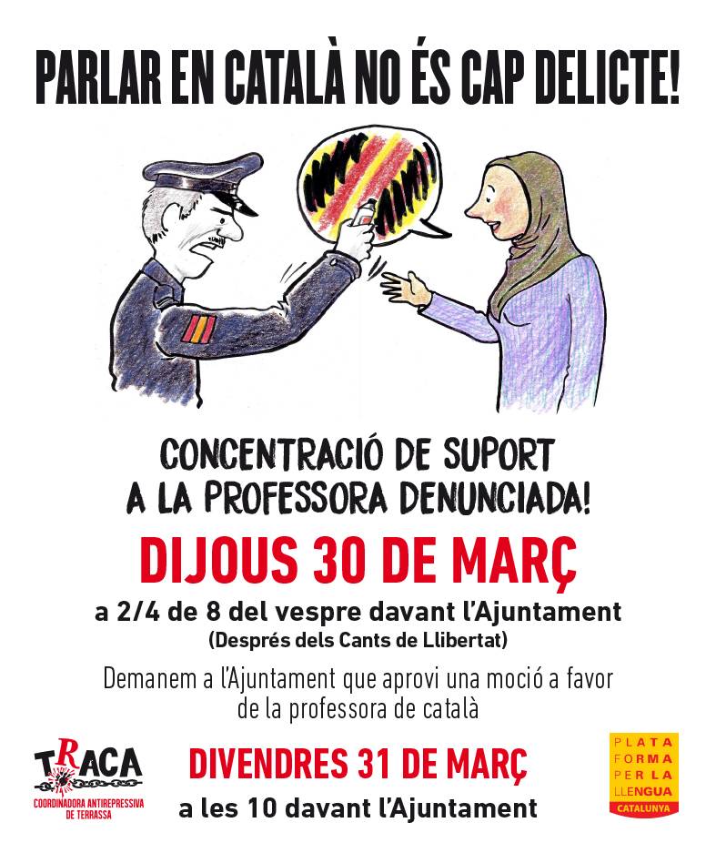 Presentem una moció al ple municipal de #Terrassa en solidaritat amb la professora denunciada per parlar en català a la comissaria de la policia nacional espanyola

CONCENTRACIÓ DE SUPORT
(davant l'ajuntament)

Dijous 30 - 19:30h
Divendres 31 - 10h

#ParlarEnCatalàNoÉsCapDelicte!