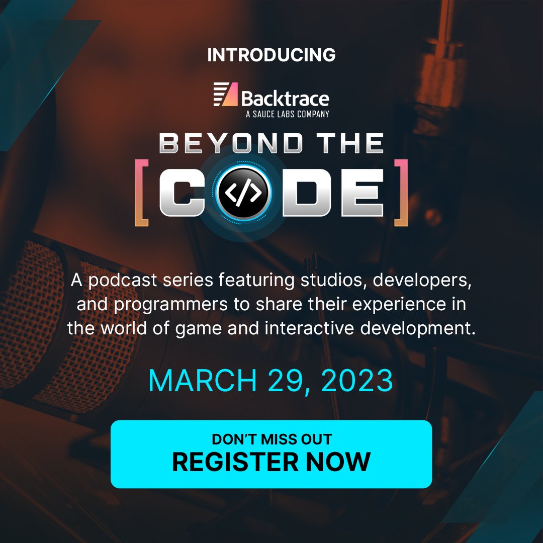🎧 We're launching a podcast series!

Beyond the Code will feature studios, developers, and programmers to talk about their journey into the world of game and interactive development.

🔔 Register at backtrace.io/beyond-the-code to get notified before everyone.